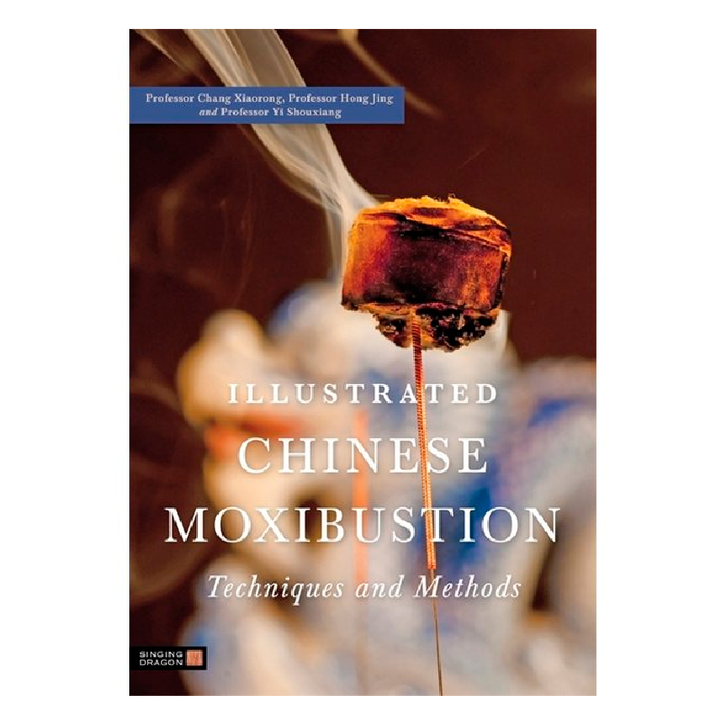 Illustrated Chinese Moxibustion Techniques And Methods