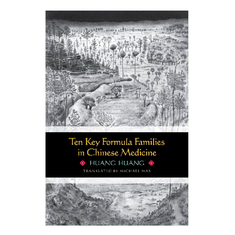 Ten Key Formula Families In Chinese Medicine