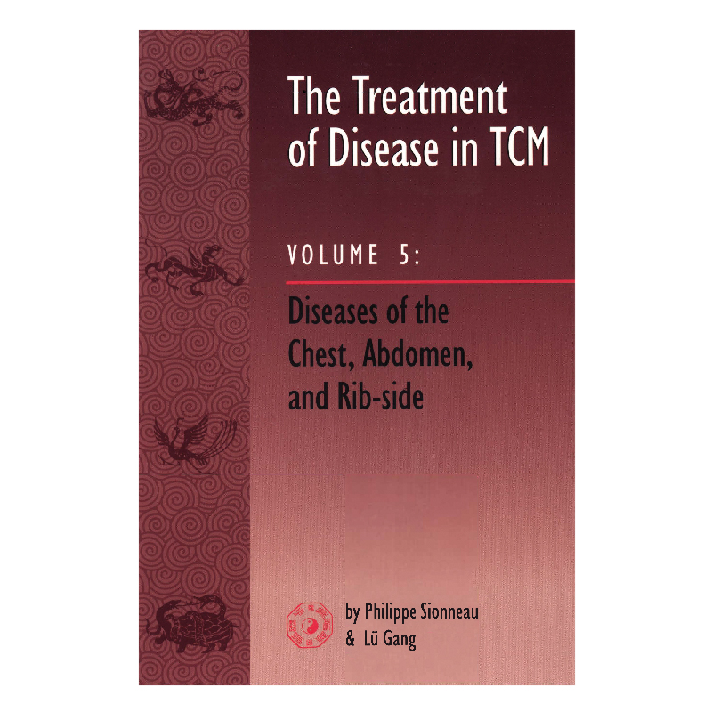 Tx of Disease in TCM Vol 5: Chest and Abdomen