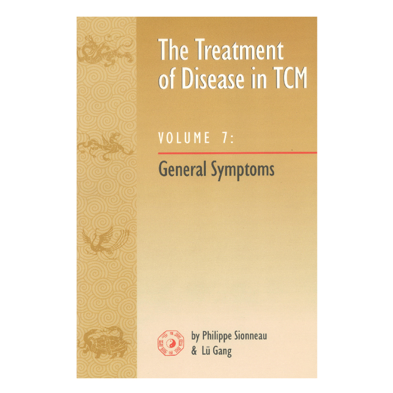 Tx of Disease in TCM Vol 7:General Symptoms